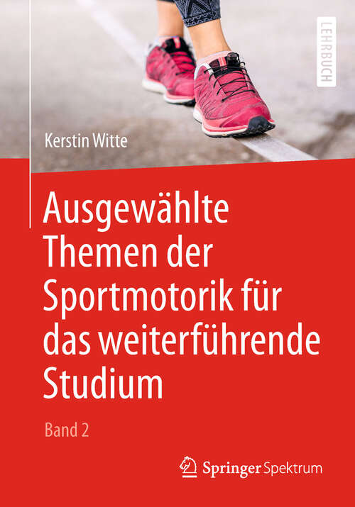 Book cover of Ausgewählte Themen der Sportmotorik für das weiterführende Studium (1. Aufl. 2018) (Band #2)