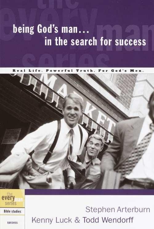 Being God's Man... in The Search for Success: Real Man. Real Life. Powerful Truth (The Every Man Series)