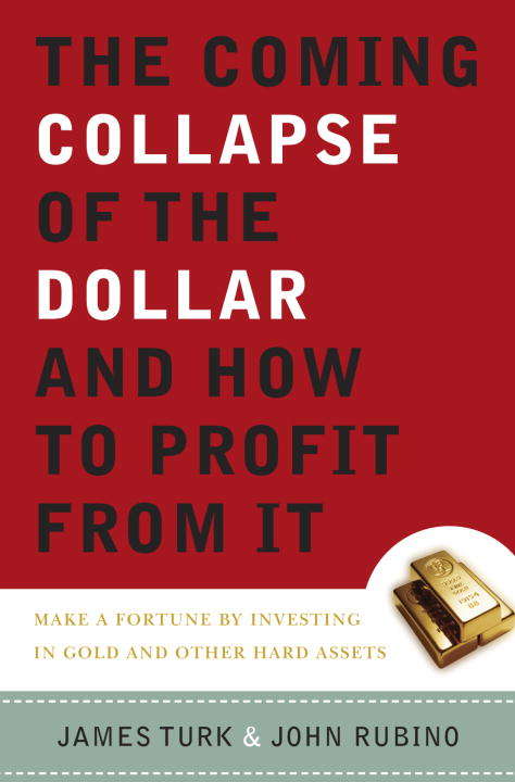 Book cover of The Coming Collapse of the Dollar and How to Profit From It