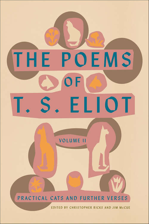 Book cover of The Poems of T. S. Eliot, Volume II: Practical Cats and Further Verses (Poems of T. S. Eliot)