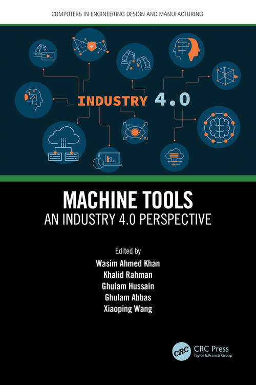 Machine Tools: An Industry 4.0 Perspective (Computers in Engineering Design and Manufacturing)