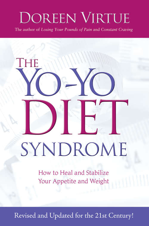 The Yo-Yo Diet Syndrome: How To Heal And Stabilize Your Appetite And Weight