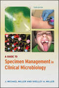 A Guide to Specimen Management in Clinical Microbiology (ASM Books)