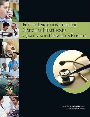 Book cover of Future Directions for the National Healthcare Quality and Disparities Reports