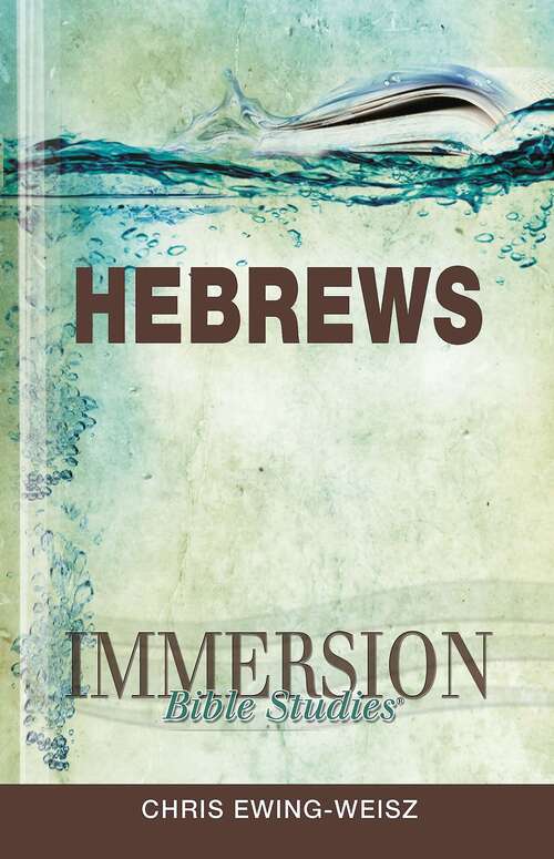 Immersion Bible Studies | Hebrews: Hebrews