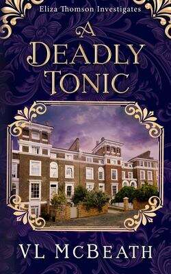 Book cover of A Deadly Tonic: Eliza Thomson Investigates (Eliza Thomson Investigates #1)