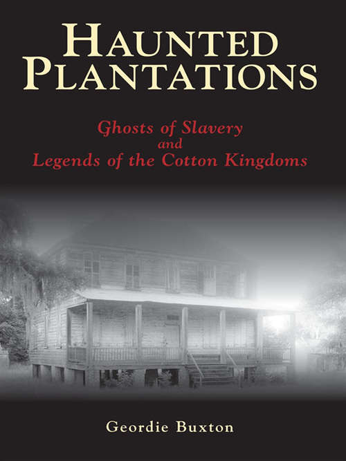 Book cover of Haunted Plantations: Ghosts of Slavery and Legends of the Cotton Kingdoms