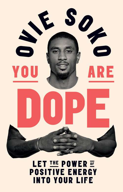 Book cover of You Are Dope: Let the Power of Positive Energy Into Your Life