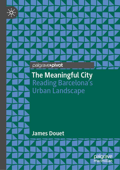 Book cover of The Meaningful City: Reading Barcelona’s Urban Landscape