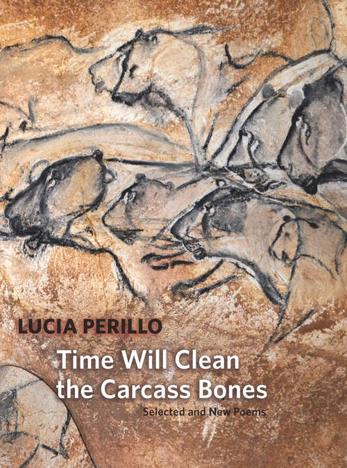 Book cover of Time Will Clean the Carcass Bones: Selected and New Poems