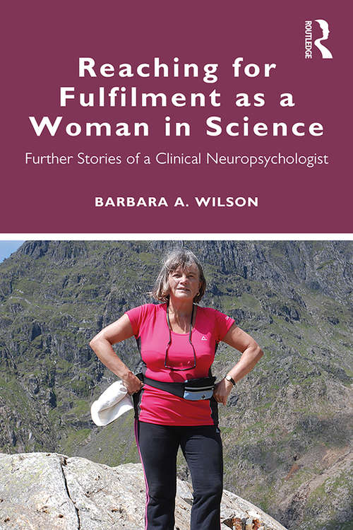 Reaching for Fulfilment as a Woman in Science: Further Stories of a Clinical Neuropsychologist