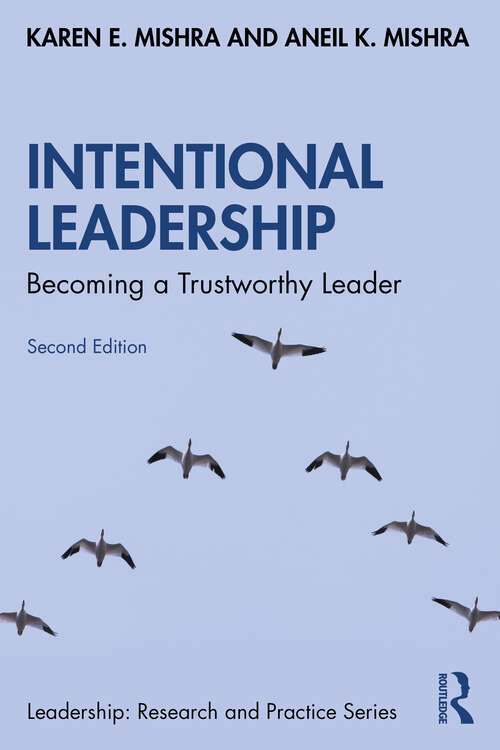 Intentional Leadership: Becoming a Trustworthy Leader (Leadership: Research and Practice)