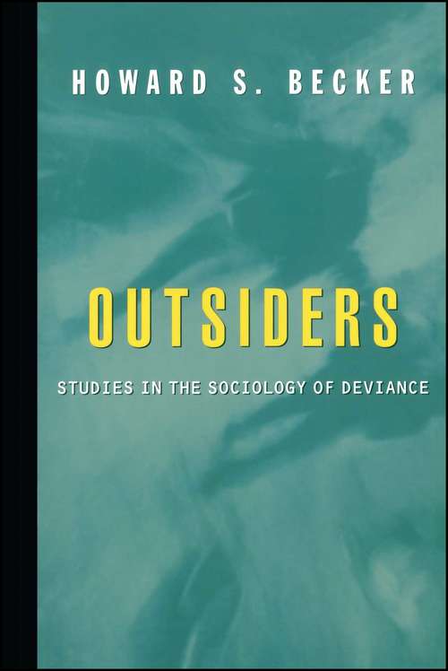 Outsiders: Studies In The Sociology Of Deviance