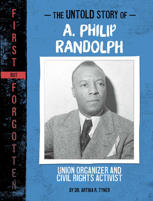 Book cover of The Untold Story of A. Philip Randolph: Union Organizer And Civil Rights Activist (First But Forgotten Ser.)