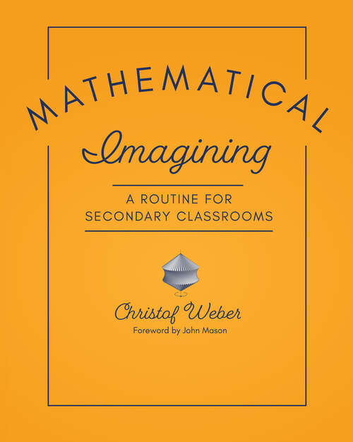 Book cover of Mathematical Imagining: A Routine for Secondary Classrooms