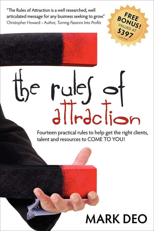 Book cover of The Rules of Attraction: Fourteen Practical Rules to Help Get the Right Clients, Talent and Resources to Come to You!