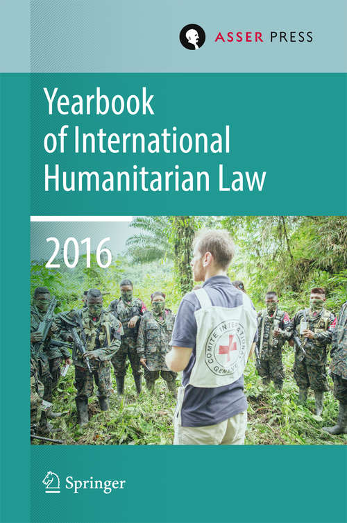 Yearbook of International Humanitarian Law   Volume 19, 2016