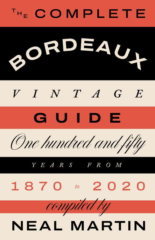 Book cover of The Complete Bordeaux Vintage Guide: 150 Years from 1870 to 2020