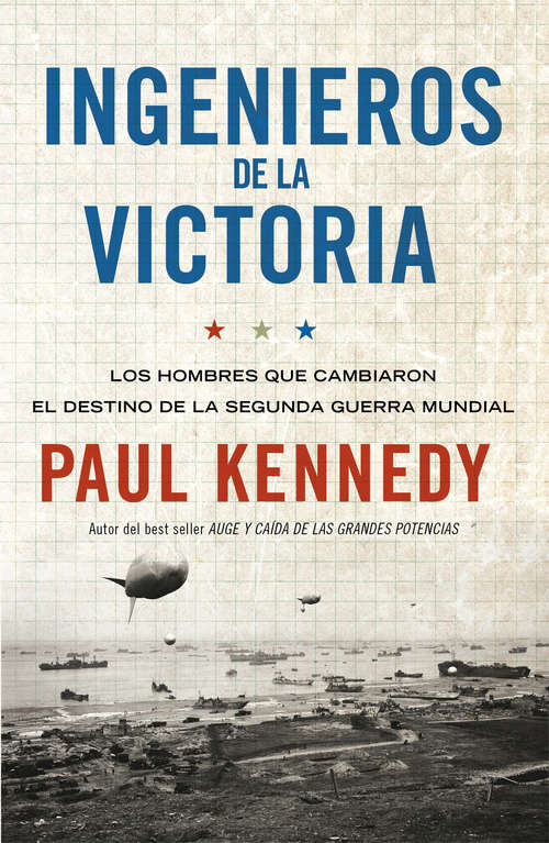 Book cover of Ingenieros de la victoria: Los hombres que cambiaron el destino de la Segunda Guerra Mundial
