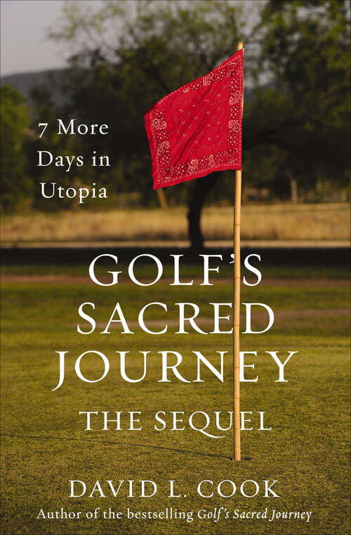 Book cover of Golf's Sacred Journey, the Sequel: 7 More Days in Utopia