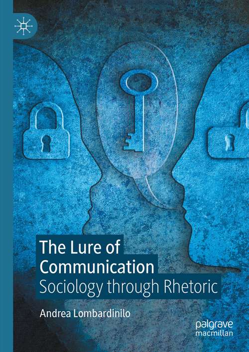 Book cover of The Lure of Communication: Sociology through Rhetoric (2024)