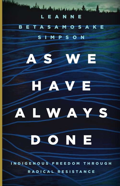 Book cover of As We Have Always Done: Indigenous Freedom through Radical Resistance