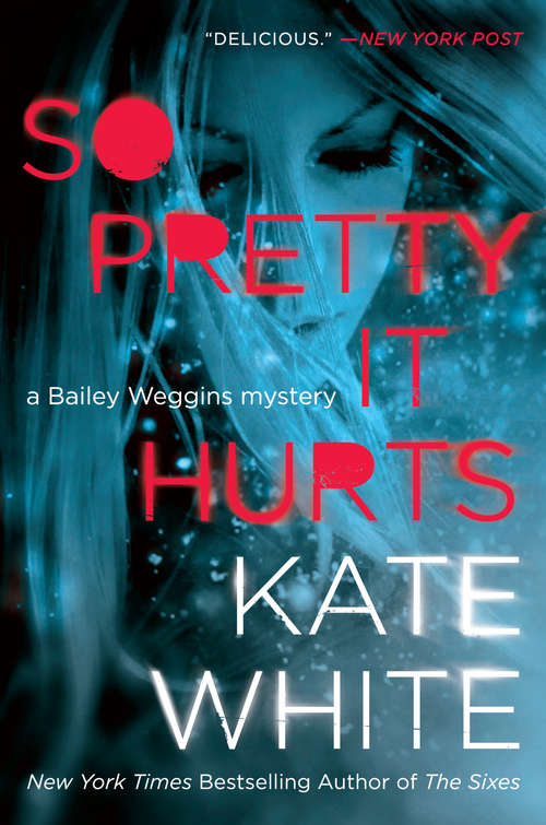 So Pretty It Hurts: A Bailey Weggins Mystery (A Bailey Weggins Mystery #6)