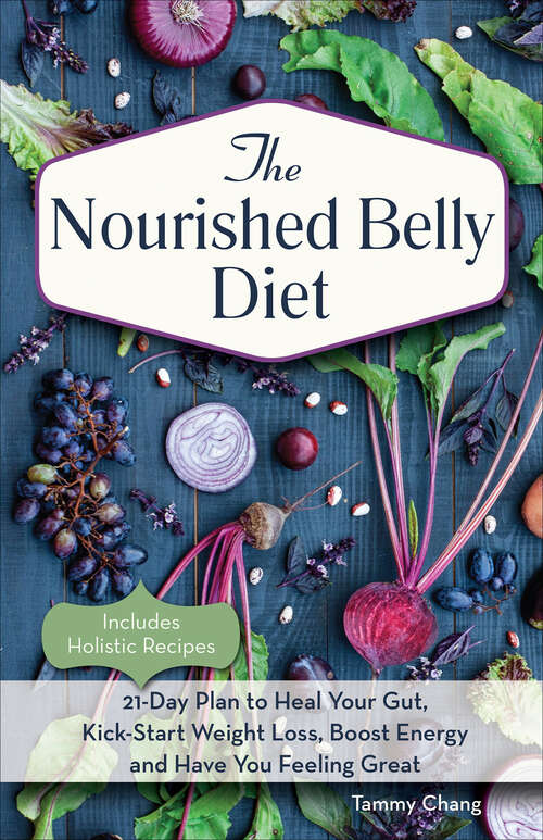 Book cover of The Nourished Belly Diet: 21-Day Plan to Heal Your Gut, Kick-Start Weight Loss, Boost Energy and Have You Feeling Great
