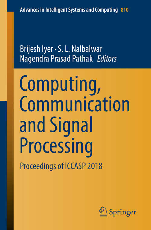 Book cover of Computing, Communication and Signal Processing: Proceedings Of Iccasp 2018 (1st ed. 2019) (Advances In Intelligent Systems and Computing #810)