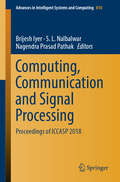 Computing, Communication and Signal Processing: Proceedings Of Iccasp 2018 (Advances In Intelligent Systems and Computing #810)