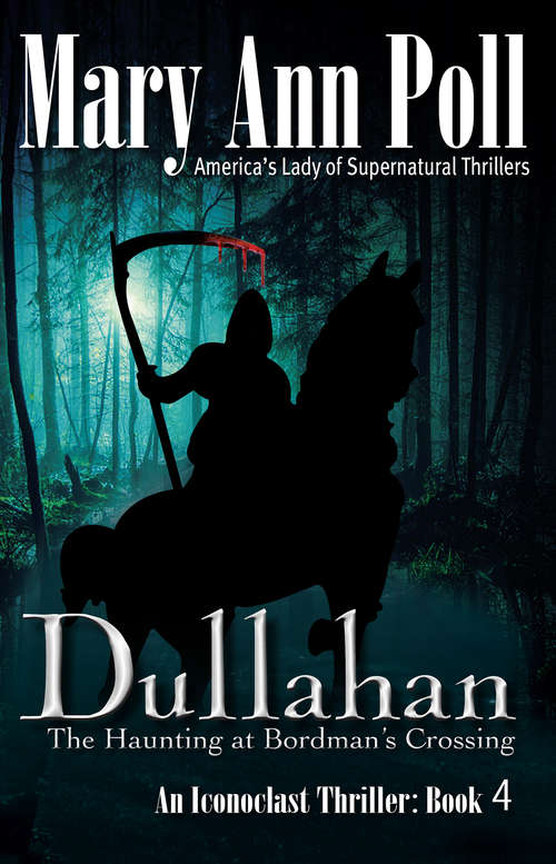 Book cover of Dullahan: The Haunting at Bordman's Crossing (An\iconoclast Thriller Ser.: Vol. 4)