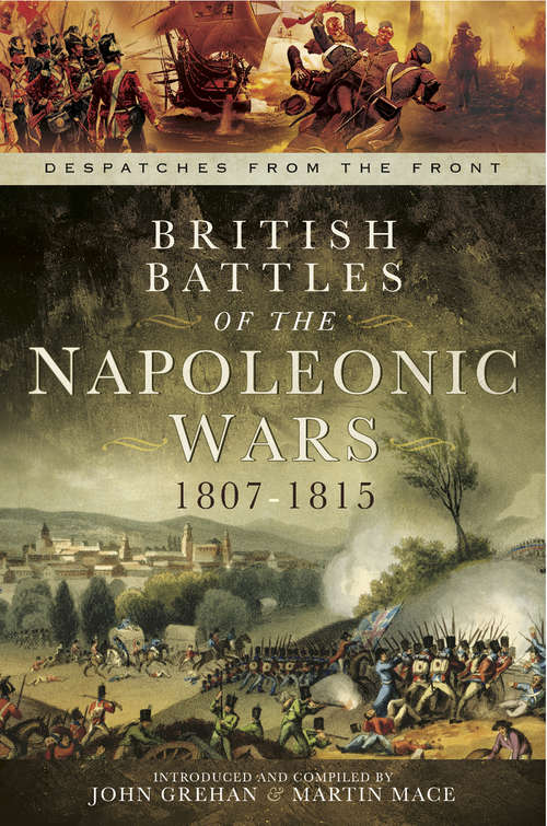 British Battles of the Napoleonic Wars, 1807–1815 (Despatches from the Front #2)