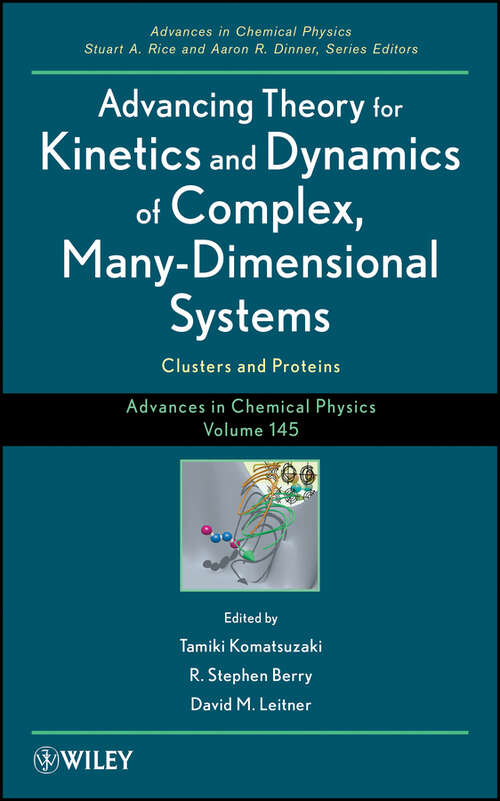 Book cover of Advances in Chemical Physics, Advancing Theory for Kinetics and Dynamics of Complex, Many-Dimensional Systems