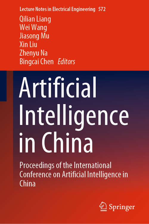 Artificial Intelligence in China: Proceedings of the International Conference on Artificial Intelligence in China (Lecture Notes in Electrical Engineering #572)