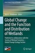 Global Change and the Function and Distribution of Wetlands