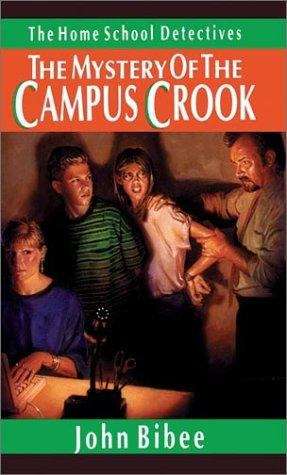 The Mystery of the Campus Crook (The Home School Detectives #4)