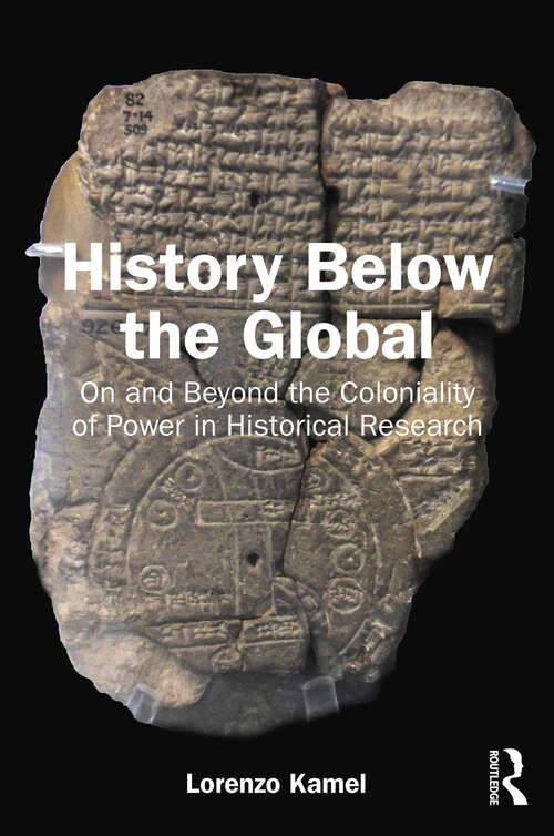 Book cover of History Below the Global: On and Beyond the Coloniality of Power in Historical Research