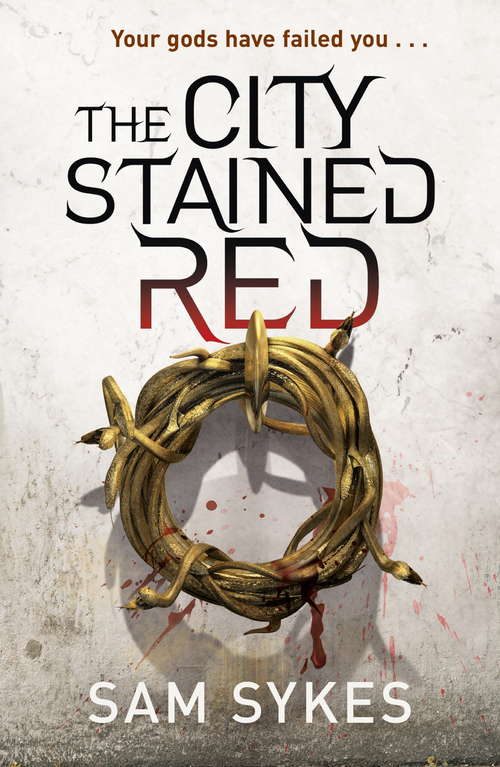 Book cover of The City Stained Red: Bring Down Heaven Book 1 (Bring Down Heaven)