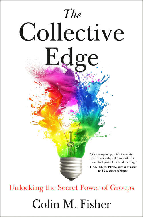 Book cover of The Collective Edge: Unlocking the Secret Power of Groups
