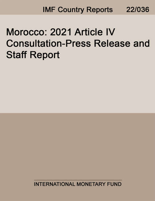 Morocco: 2021 Article IV Consultation-Press Release and Staff Report (Imf Staff Country Reports)