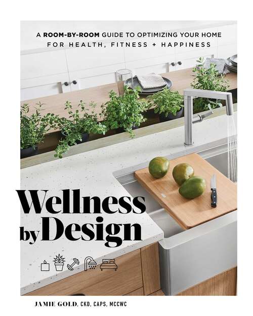 Book cover of Wellness by Design: A Room-by-Room Guide to Optimizing Your Home for Health, Fitness, and Happiness