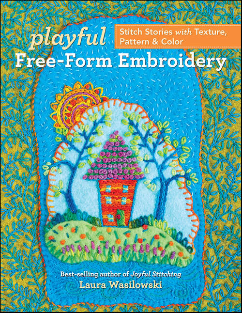 Book cover of Playful Free-Form Embroidery: Stitch Stories with Texture, Pattern & Color