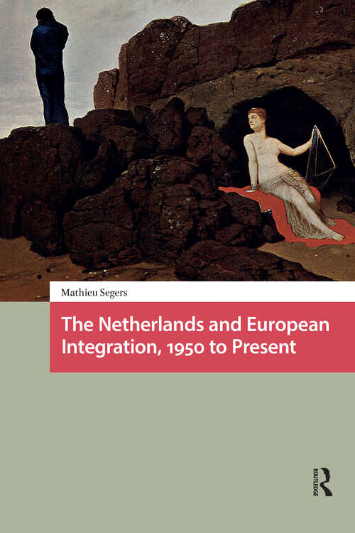 Book cover of The Netherlands and European Integration, 1950 to Present (1)