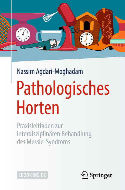 Book cover of Pathologisches Horten: Praxisleitfaden zur interdisziplinären Behandlung des Messie-Syndroms