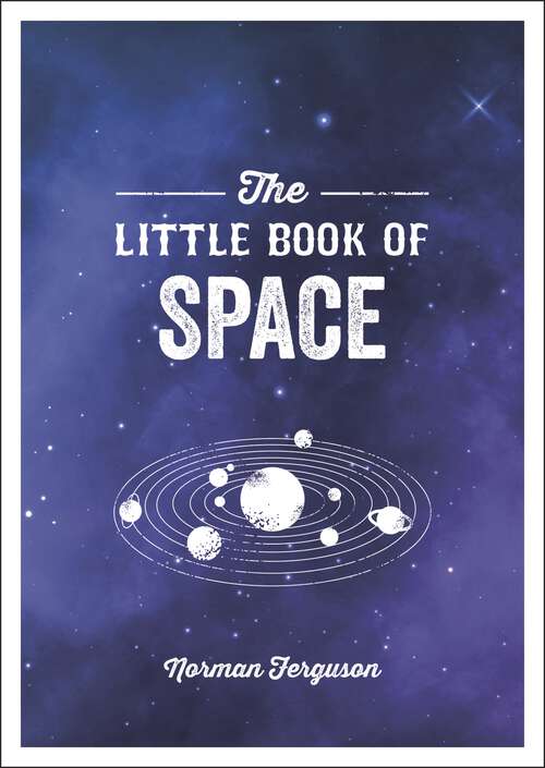 Book cover of The Little Book of Space: An Introduction to the Solar System and Beyond