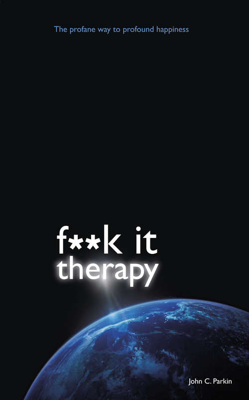 Book cover of F**k It Therapy: The Profane Way to Profound Happiness