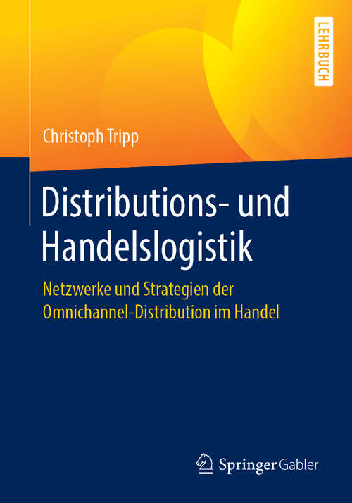 Book cover of Distributions- und Handelslogistik: Netzwerke Und Strategien Der Omnichannel-distribution Im Handel