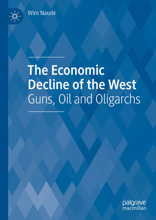 Book cover of The Economic Decline of the West: Guns, Oil and Oligarchs
