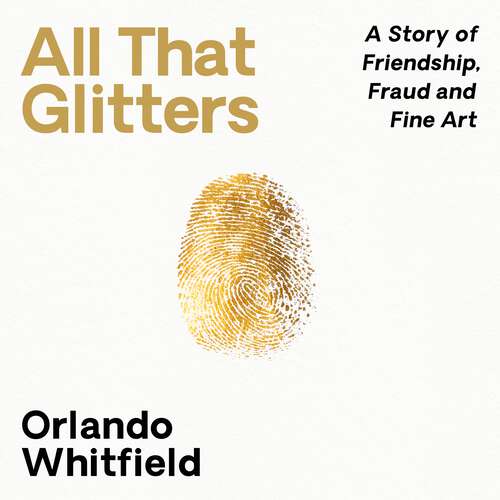 Book cover of All That Glitters: A Story of Friendship, Fraud and Fine Art: A Guardian and FT Book to Read in 2024