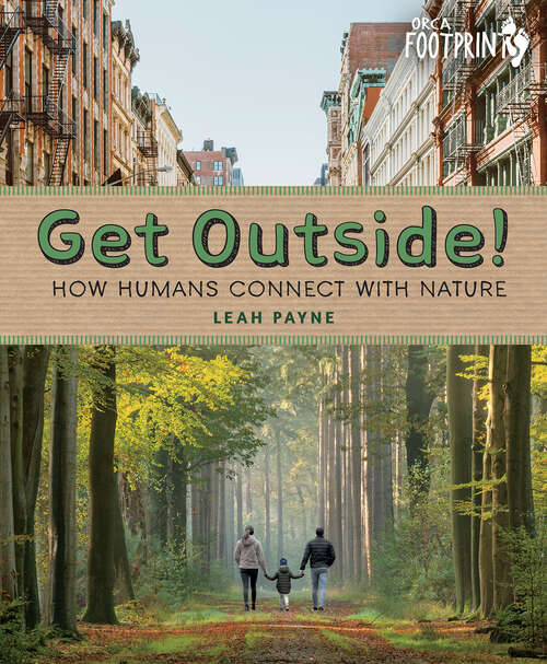 Book cover of Get Outside!: How Humans Connect with Nature (Orca Footprints #30)